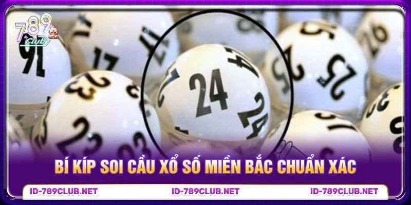 Bí kíp soi cầu xổ số miền Bắc chuẩn xác Bí kíp soi cầu xổ số miền Bắc chuẩn xác